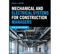 Mechanical And Electrical Systems For Construction Managers: A Comprehensive Study Guide to HVAC, Plumbing, Electrical, and Fire Protection for Construction Management Students and Professionals