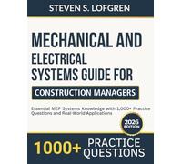 Mechanical and Electrical Systems Guide for Construction Managers: Essential MEP Systems Knowledge with 1,000+ Practice Questions and Real-World Applications