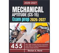 Mechanical Aptitude (CS-15) Exam Prep 2026-2027: 455+ High-Quality Practice Questions with Clear, In-Depth Explanations to Ensure Exam Success