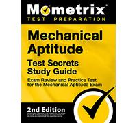 Mechanical Aptitude Test Secrets Study Guide - Exam Review and Practice Test for the Mechanical Aptitude Exam: 2nd Edition
