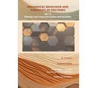 MECHANICAL BEHAVIOUR AND DURABILITY OF POLYMERS: Part 2: Polymers and Composites Failure and Durability