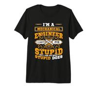 Mechanical Engineer Can't Fix Stupid Mechanical Engineering Premium T-Shirt