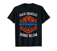 Mechanical Engineer Suck Squeeze Bang Blow T-Shirt