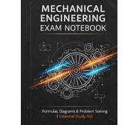 Mechanical Engineering Exam Notebook: Lined & Graph Pages for Calculations, Problem Solving, and Exam Preparation (Engineering Study Series)