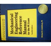 Mechanical Engineering Reference Manual: for the PE Exam