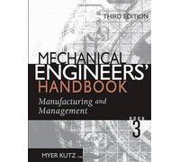 Mechanical Engineers′ Handbook: Manufacturing and Management: v. 3