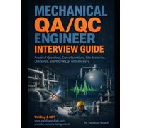 MECHANICAL QA/QC ENGINEER INTERVIEW GUIDE: Practical Questions, Cross-Questions, Site Scenarios, Checklists, and 100+ MCQs with Answers