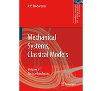 Mechanical Systems, Classical Models: Volume 1: Particle Mechanics (Mathematical and Analytical Techniques with Applications to Engineering)