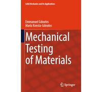 Mechanical Testing of Materials: 275 (Solid Mechanics and Its Applications, 275)