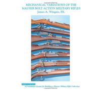 Mechanical Variations of Mauser Bolt Action Military Rifles by James A. Wingate (4-Sep-2007) Paperback