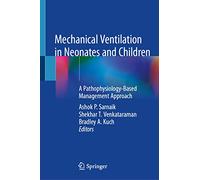 Mechanical Ventilation in Neonates and Children – A Pathophysiology-Based Management Approach