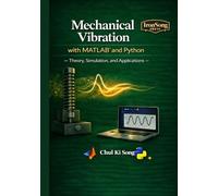 Mechanical Vibration with MATLAB and Python: Theory, Simulation, and Applications