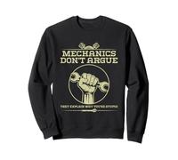 Mechanics Don’t Argue They Explain Why You Are Stupid Sweatshirt