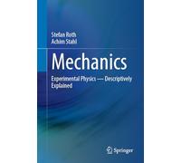 Mechanics: Experimental Physics - Descriptively Explained