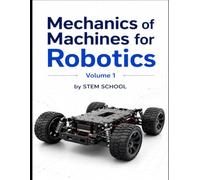 Mechanics of Machines for Robotics Volume 1: Motion Control Fundamentals (Mechanical Design for Robotics)