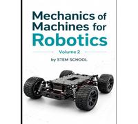 Mechanics of Machines for Robotics Volume 2 (Mechanical Design for Robotics)