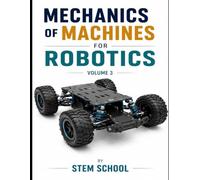 Mechanics of Machines for Robotics Volume 3 (Mechanical Design for Robotics)