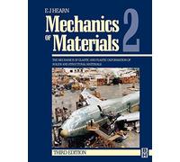Mechanics of Materials 2: The Mechanics of Elastic and Plastic Deformation of Solids and Structural Materials: 002
