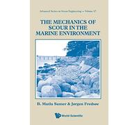 Mechanics Of Scour In The Marine Environment, The: 17 (Advanced Series On Ocean Engineering)