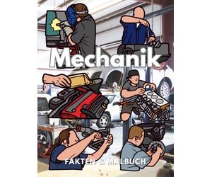 Mechanik: Fakten & Malbuch: Aktivitätsbuch für Kinder im Alter von 2 bis 12 Jahren