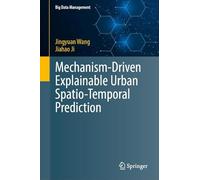 Mechanism-Driven Explainable Urban Spatio-Temporal Prediction (Big Data Management)