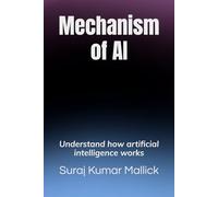 Mechanism of AI: Understand how artificial intelligence works