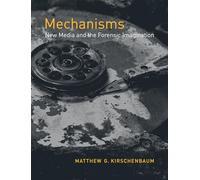 Mechanisms: New Media and the Forensic Imagination
