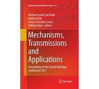 Mechanisms, Transmissions and Applications: Proceedings of the Fourth MeTrApp Conference 2017: 52 (Mechanisms and Machine Science, 52)