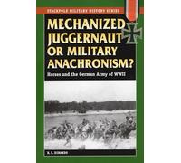 Mechanized Juggernaut or Military Anachronism?: Horses and the German Army of World War II (Stackpole Military History Series)