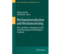 Mechanotransduction and Mechanosensing : Roles and Effects on Biological Systems under Physiological and Pathological Conditions