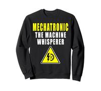 Mechatronic The Machine Whisperer Mechatronics Sweatshirt