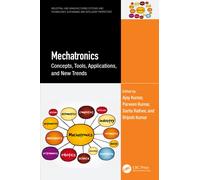 Mechatronics : Concepts, Tools, Applications, and New Trends
