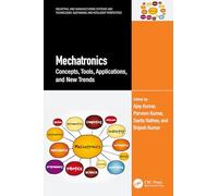 Mechatronics: Concepts, Tools, Applications, and New Trends (Industrial and Manufacturing Systems and Technologies: Sustainable and Intelligent Perspectives)