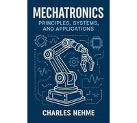Mechatronics: Principles, Systems, and Applications