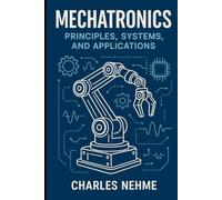 Mechatronics: Principles, Systems, and Applications