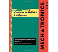 Mechatronics Volume 2: Concepts in Artifical Intelligence: v. 2 (Open University Mechatronics Textbooks S.)