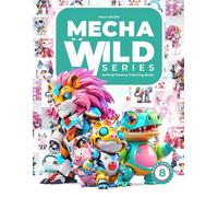 MechaWild Series: Animal Robots Coloring Book 2 Featuring 20 Cute Animals for Kids, Teens and Adults