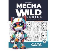 MechaWild Series: Animal Robots Coloring Book Cats for Kids, Teens and Adults