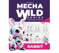 MechaWild Series: Animal Robots Coloring Book - Rabbits for Kids, Teens and Adults