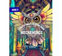 MechaWings: Robotic Owls Coloring Book (MechaMyths Coloring Book Series)