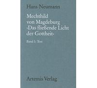 Mechthild Von Magdeburg Das Fließende Licht Der Gottheit: Nach Der Einsiedler Handschrift in Kritischem Vergleich Mit Der Gesamten Überlieferung. Band I: Text