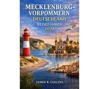 Mecklenburg-Vorpommern Reiseführer 2026: Eine unvergessliche Reise durch Norddeutschlands schönste Region