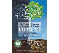 Med Free Bipolar: Thrive Naturally with the Med Free Method™: Volume 1 (Med Free Method Book Series)