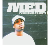 MED - Push Comes To Shove