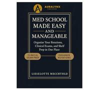 Med School Made Easy And Manageable: Organize Your Rotations, Clinical Exams, And Shelf Prep In One Place