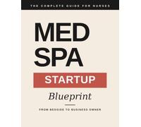 Med Spa Startup Blueprint: From Bedside to Business Owner