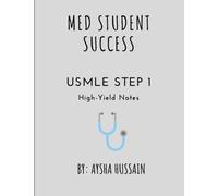 MED STUDENT SUCCESS USMLE STEP 1 HIGH-YIELD NOTES