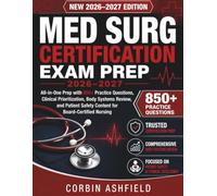 MED SURG CERTIFICATION EXAM PREP 2026-2027: All-in-One Prep with 850+ Practice Questions, Clinical Prioritization, Body Systems Review, and Patient Safety Content for Board-Certified Nursing