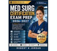 Med Surg Certification Exam Prep 2026-2027: The Ultimate Review Guide with Comprehensive Content Review, 1,500+ Practice Questions, Full-Length Mock ... Rationales and Clinical Judgment Strategies