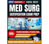 Med Surg Certification Exam Prep: Medical-Surgical Nursing Study Guide with 6 Full-Length Practice Tests, 900+ Practice Questions & Practice Tools, Extended Domain Review & Online Flashcards